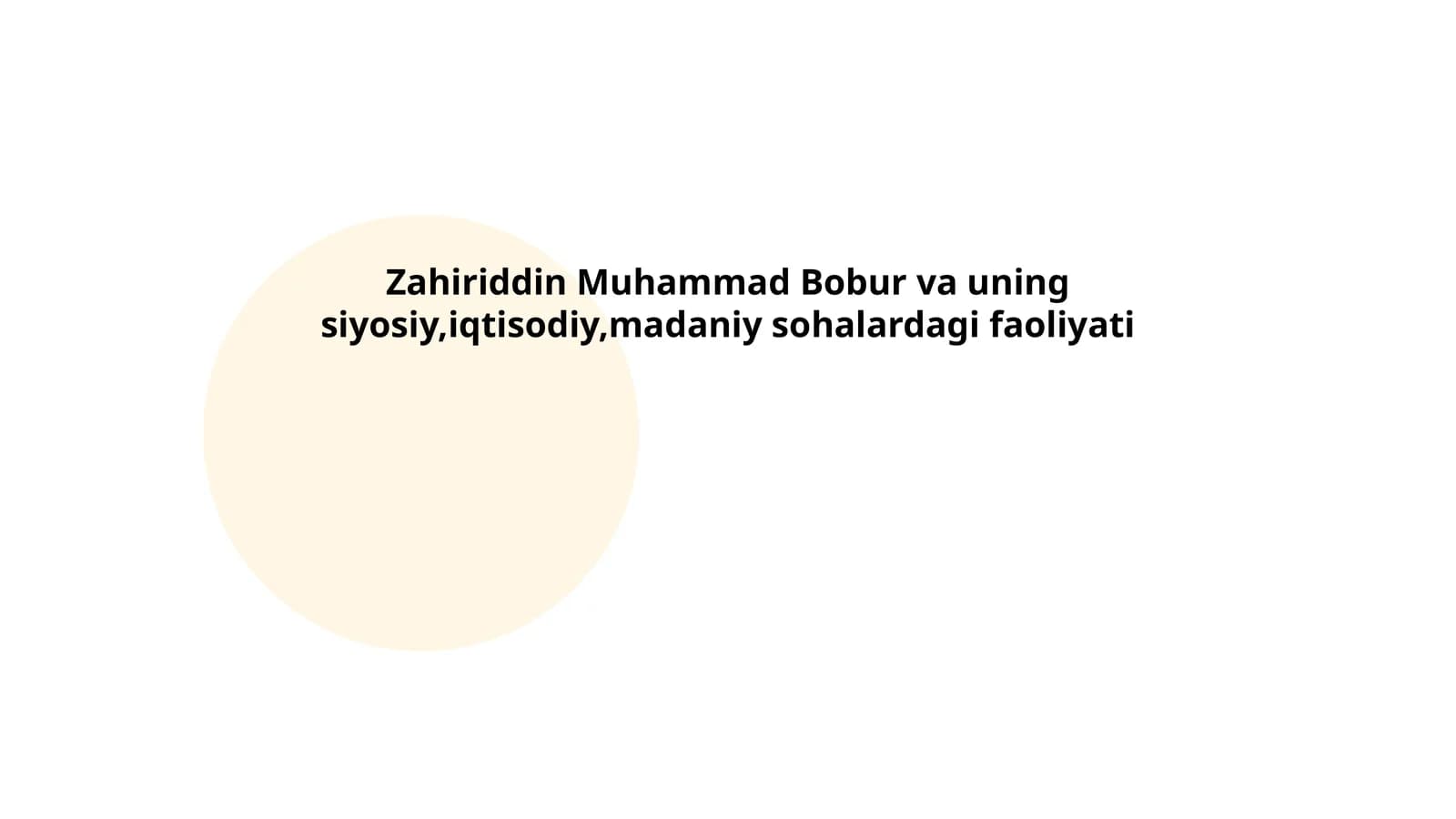 Zahiriddin Muhammad Bobur va uning siyosiy,iqtisodiy,madaniy sohalardagi faoliyati