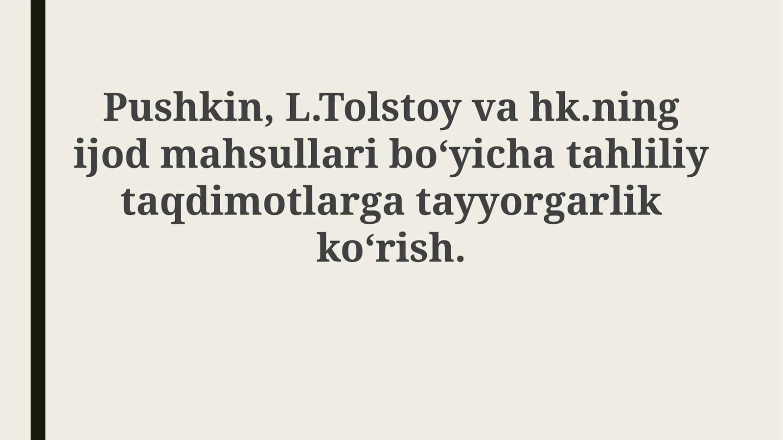 Pushkin,L.Tolstoyning ijod mahsullari bo‘yicha tahliliy taqdimotlar