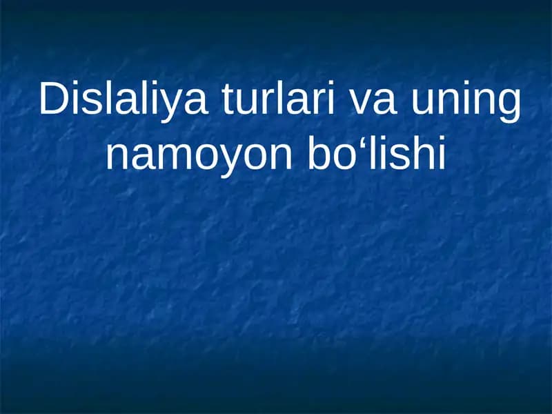 Dislaliya turlari va uning namoyon bo‘lishi