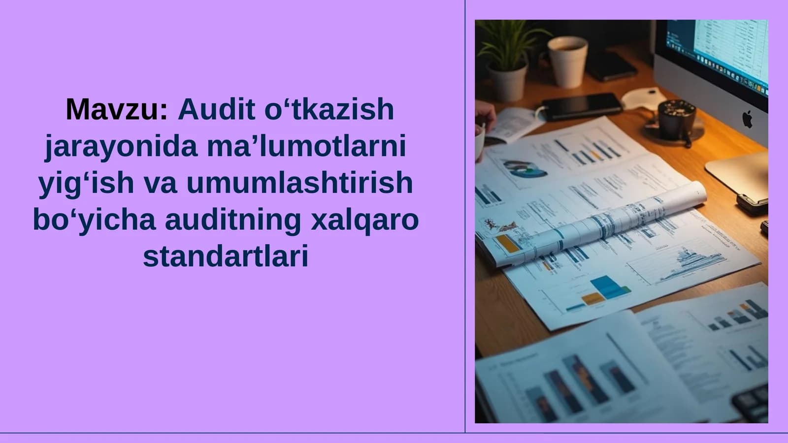Audit o‘tkazish jarayonida ma’lumotlarni yig‘ish va umumlashtirish bo‘yicha auditning xalqaro standartlari