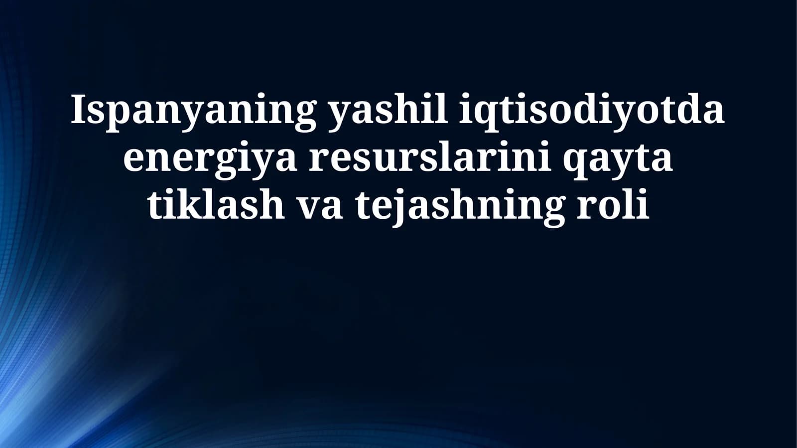 Ispanyaning yashil iqtisodiyotda energiya resurslarini qayta tiklash va tejashning roli