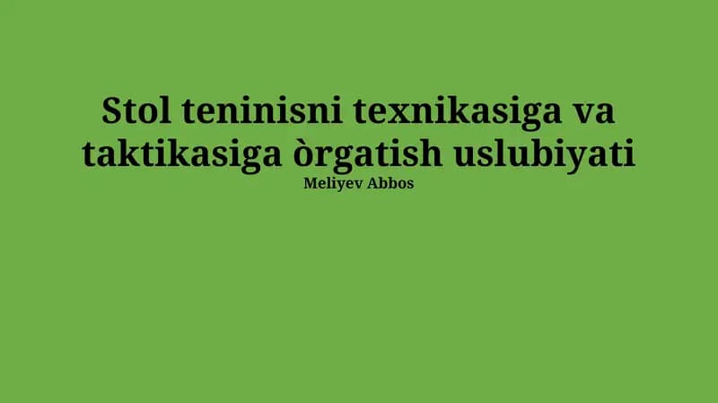 Stol teninisni texnikasiga va taktikasiga òrgatish uslubiyati