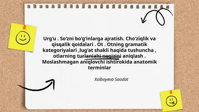 Urg‘u. So‘zni bo‘g‘inlarga ajratish. Cho‘ziqlik va qisqalik qoidalari. Ot. Otning gramatik kategoriyalari, lug‘at shakli haqida tushuncha, otlarning turlaniahi negizini aniqlash. Moslashmagan aniqlovchi ishtirokida anatomik terminlar