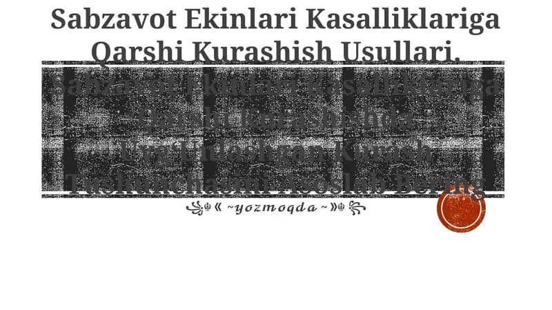 Sabzavot Ekinlari Kasalliklariga Qarshi Kurashish Usullari