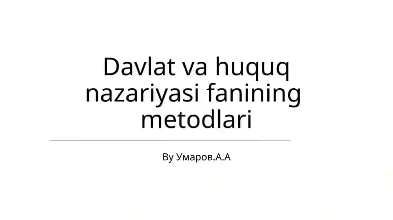 Davlat va huquq nazariyasi fanining metodlari