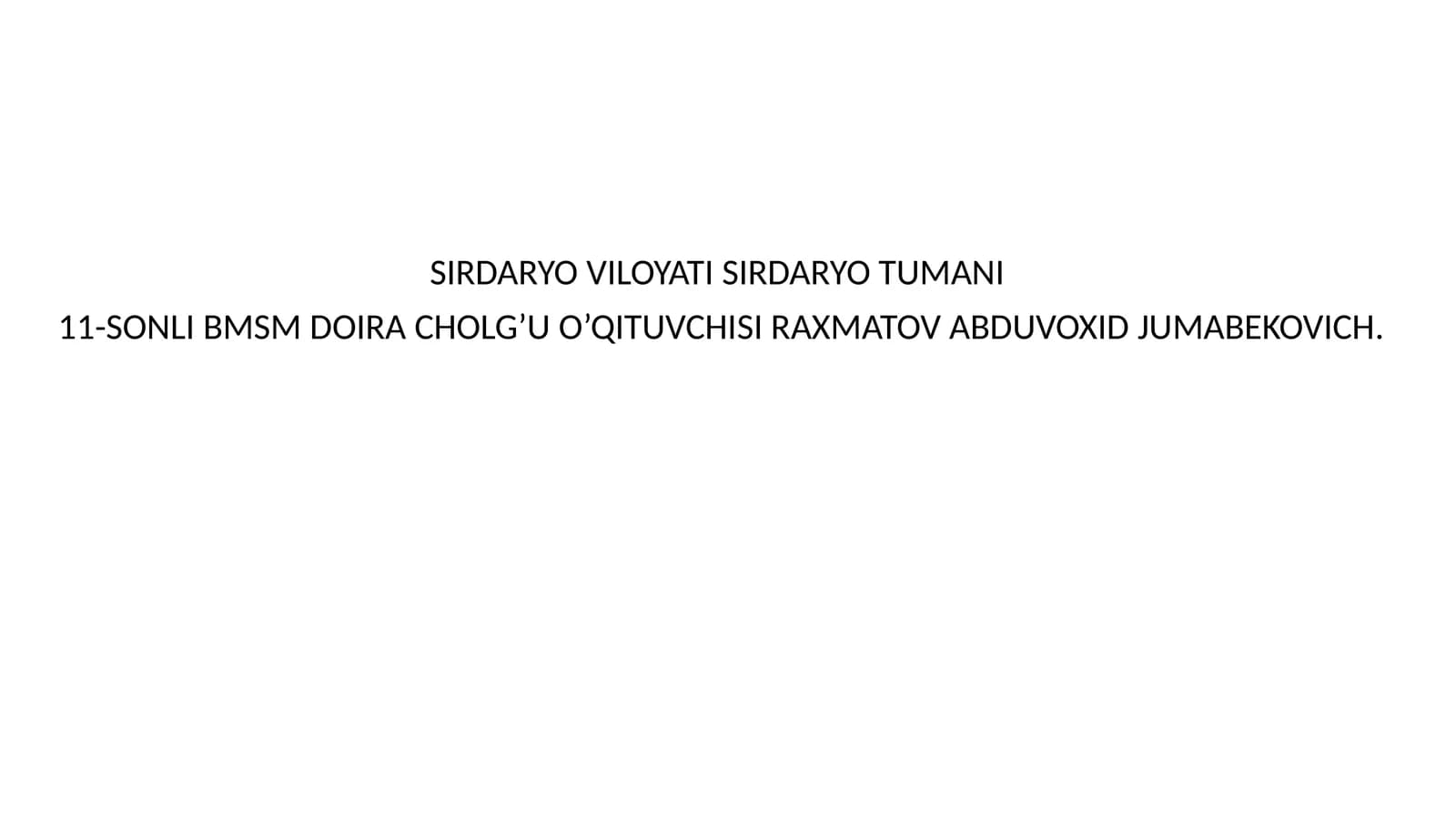11-SONLI BMSM DOIRA CHOLG’U O’QITUVCHISI RAXMATOV ABDUVOXID JUMABEKOVICH