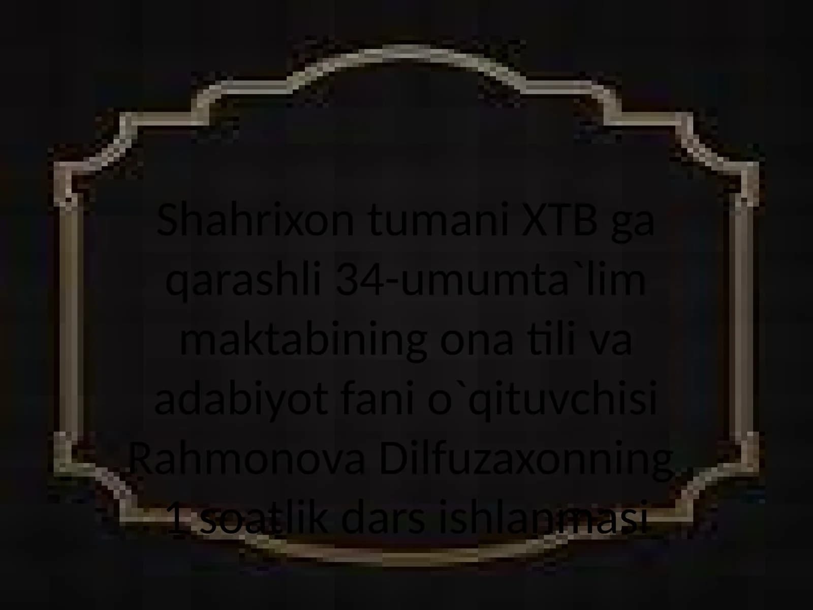 Rahmonova Dilfuzaxonning Ona Tili va Adabiyot Dars Ishlanmasi
