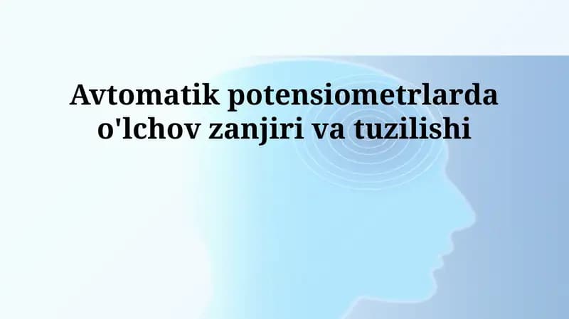 Avtomatik potensiometrlarda o'lchov zanjiri va tuzilishi