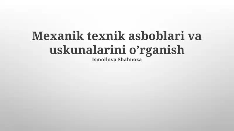 Mexanik texnik asboblari va uskunalarini o’rganish