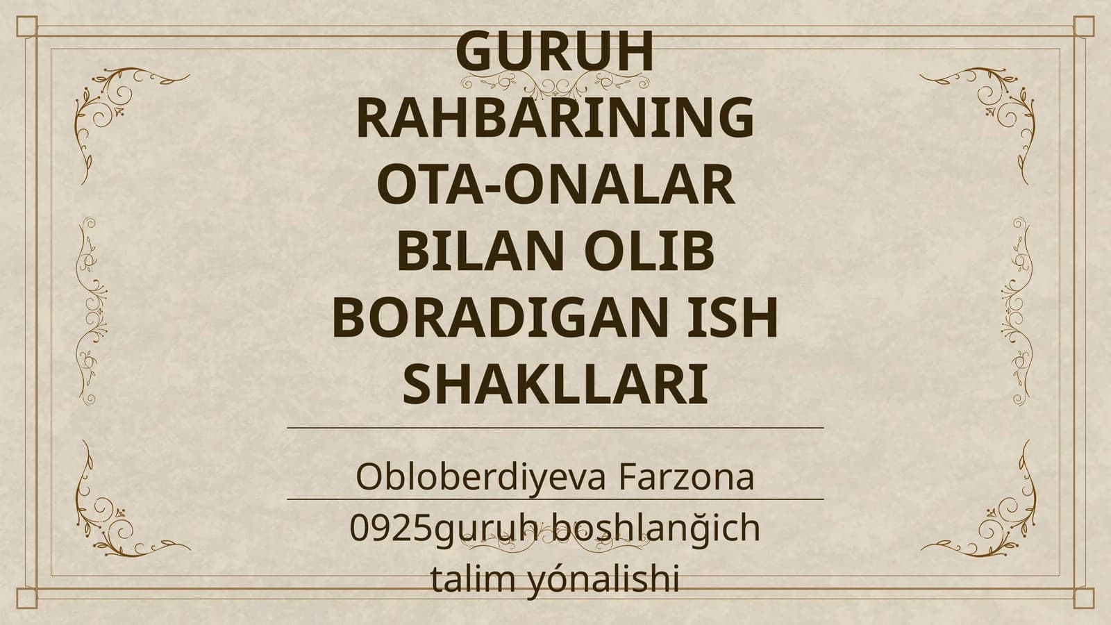 GURUH RAHBARINING OTA-ONALAR BILAN OLIB BORADIGAN ISH SHAKLLARI