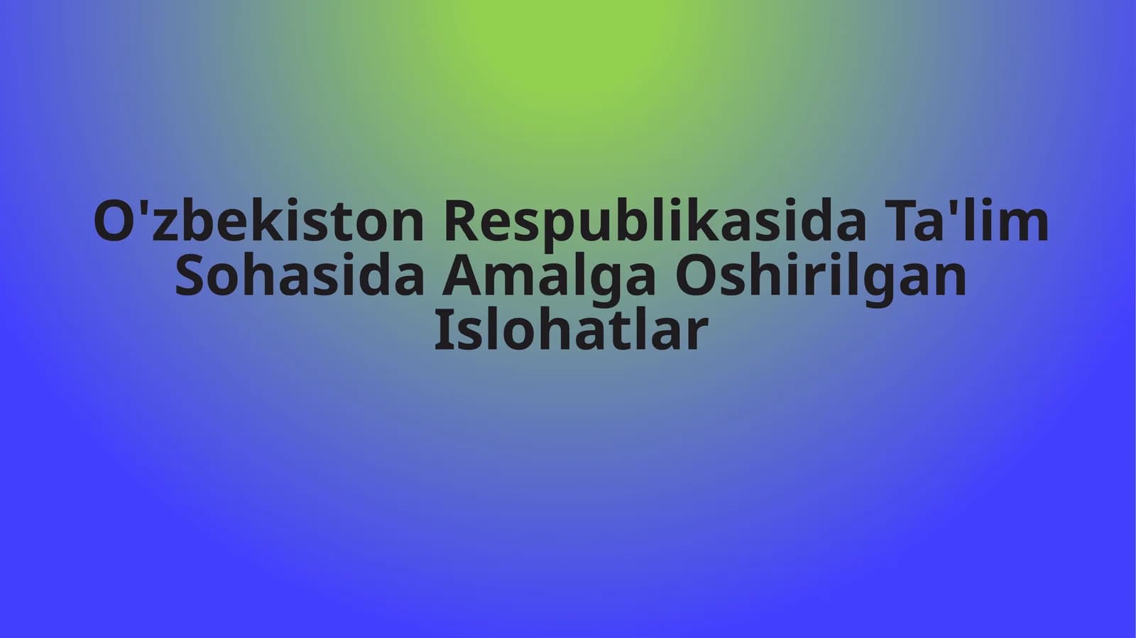 O'zbekiston Respublikasida Ta'lim Sohasida Amalga Oshirilgan Islohatlar