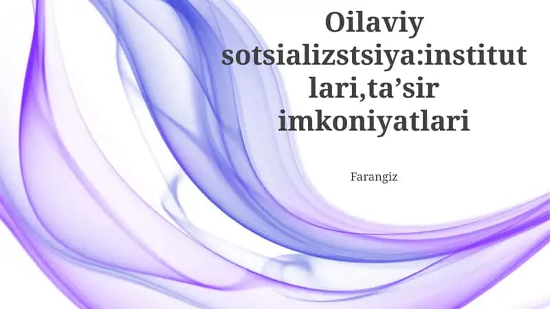Oilaviy sotsializstsiya:institutlari,taʼsir imkoniyatlari