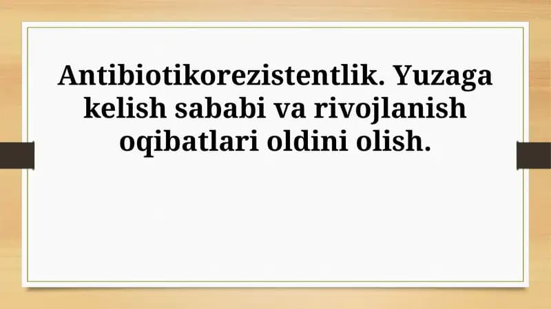 Antibiotikorezistentlik. Yuzaga kelish sababi va rivojlanish oqibatlari oldini olish