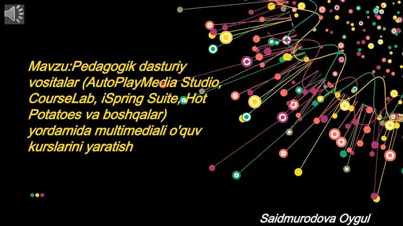 Pedagogik dasturiy vositalar (AutoPlayMedia Studio, CourseLab, iSpring Suite, Hot Potatoes va boshqalar) yordamida multimediali o'quv kurslarini yaratish