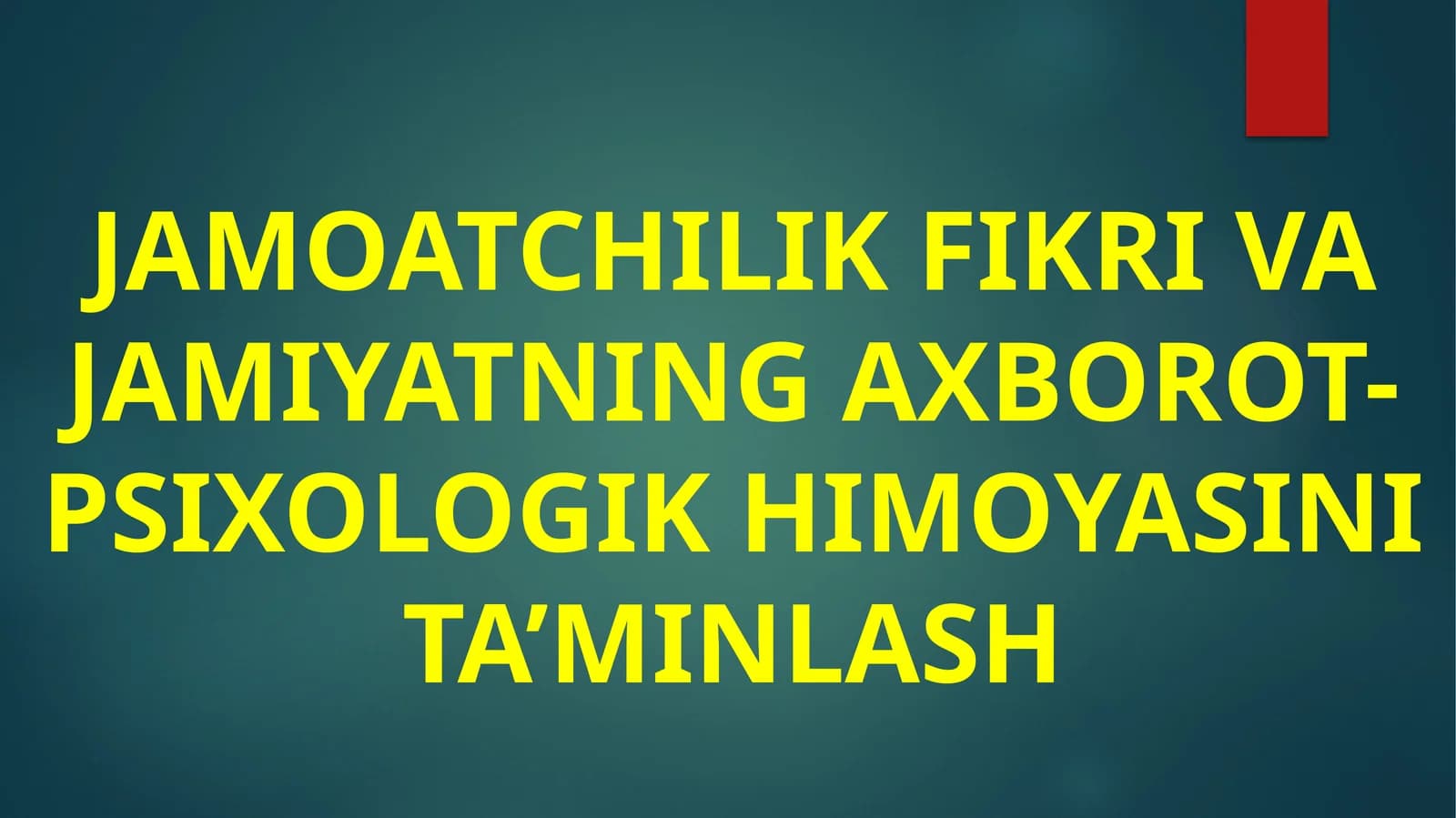 Jamoatchilik fikri va jamiyatning axborot-psixologik himoyasini ta’minlash