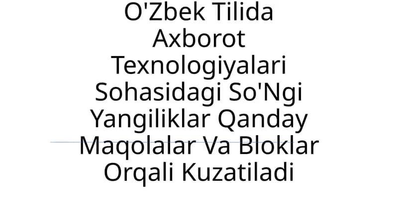 O'Zbek Tilida Axborot Texnologiyalari Sohasidagi So'Ngi Yangiliklar Qanday Maqolalar Va Bloklar Orqali Kuzatiladi