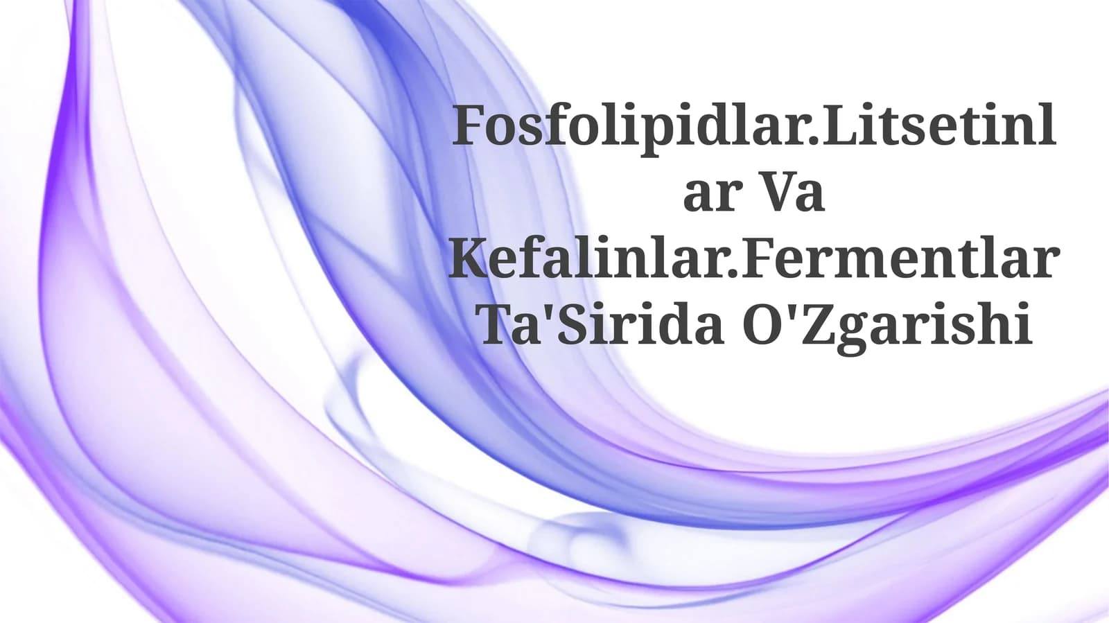 Fosfolipidlar.Litsetinlar Va Kefalinlar.FermentlarTa'SiridaO'Zgarishi