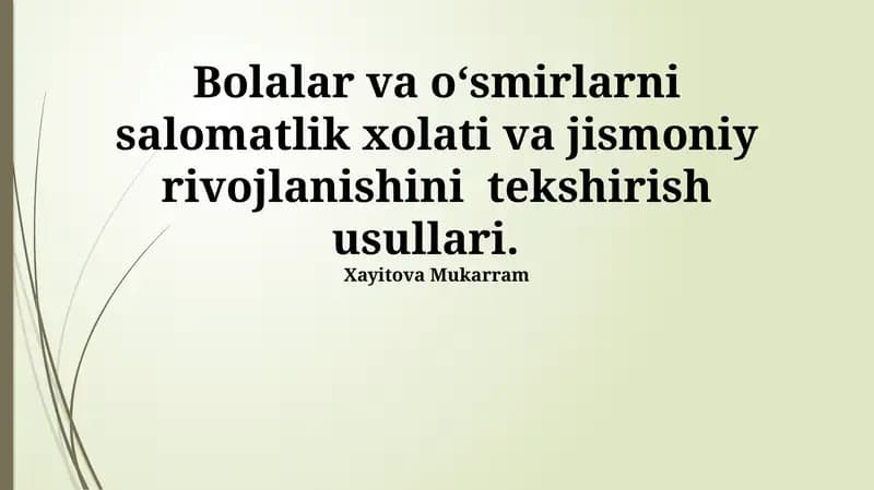 Salomatlik xolati va jismoniy rivojlanishni tekshirish usullari