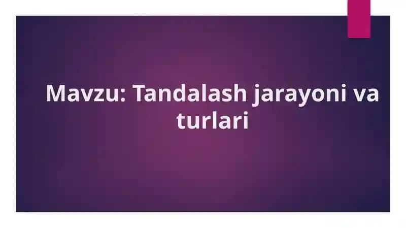 Tandalash jarayoni va turlari