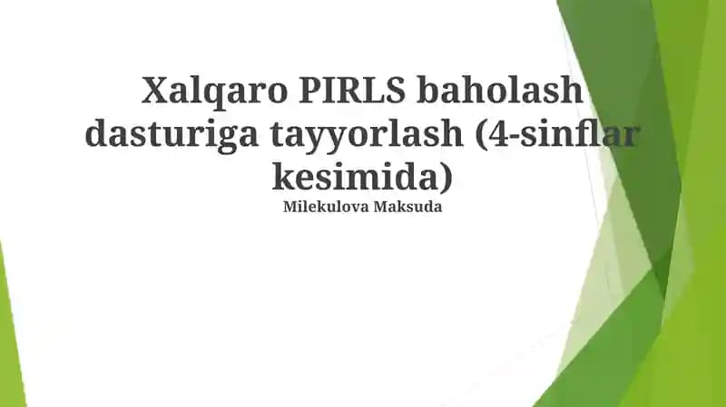 Xalqaro PIRLS baholash dasturiga tayyorlash (4-sinflar kesimida)