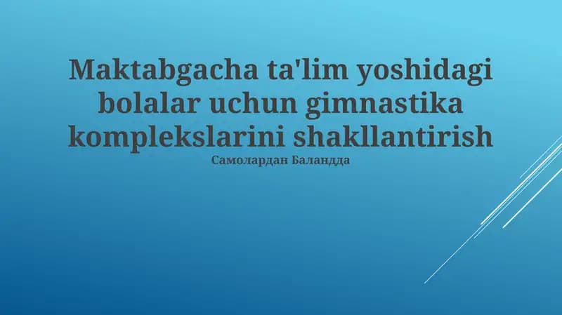 Maktabgacha ta'lim yoshidagi bolalar uchun gimnastika komplekslarini shakllantirish