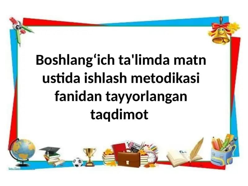Boshlang'ich ta'limda matn ustida ishlash