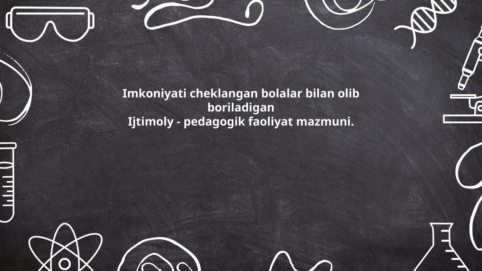 Imkoniyati cheklangan bolalar bilan olib boriladigan Ijtimoy - Pedagogik faoliyat mazmuni