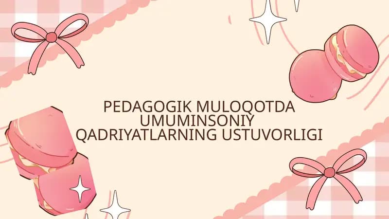 PEDAGOGIK MULOQOTDA UMUMINSONIY QADRIYATLARNING USTUVORLIGI