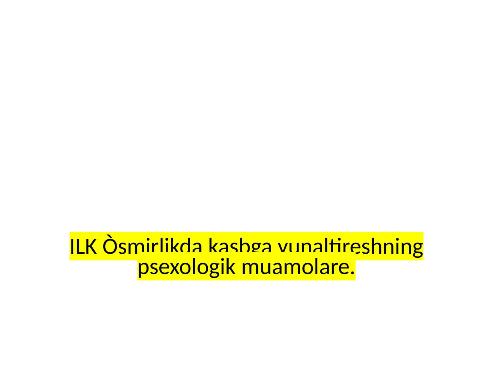 ILKÒsmirlikdakasbgayunaltireshningpsexologikmuamolare
