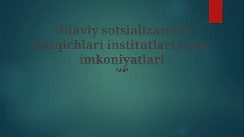Oilaviy sotsializatsiya bosqichlari institutlari taʼsir imkoniyatlari