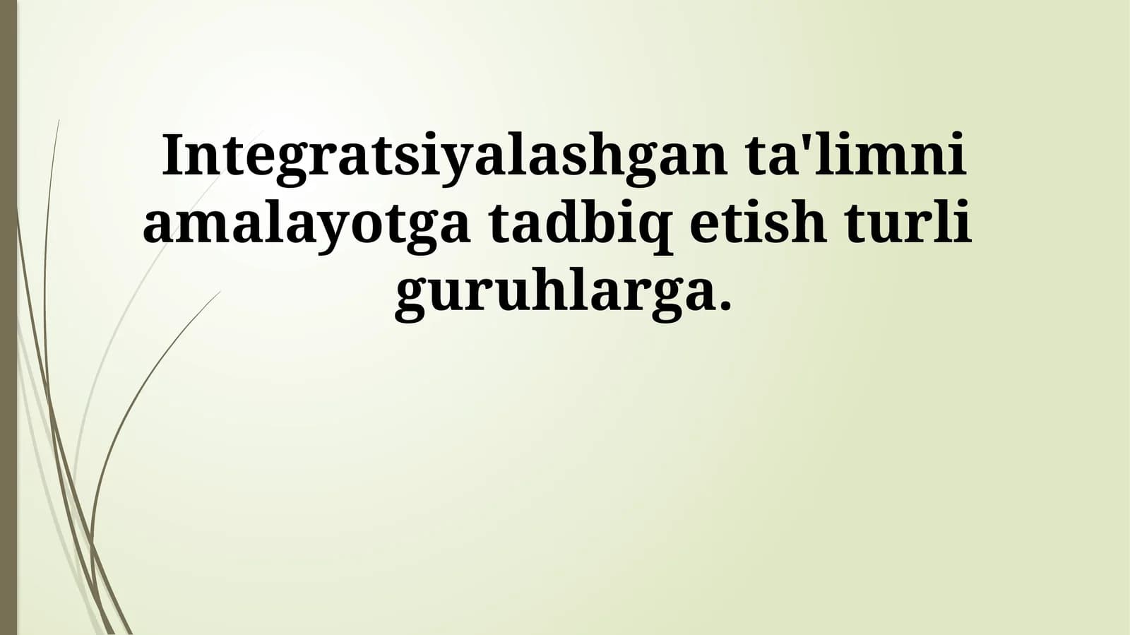 Integratsiyalashgan ta'limni amalayotga tadbiq etish turli guruhlarga