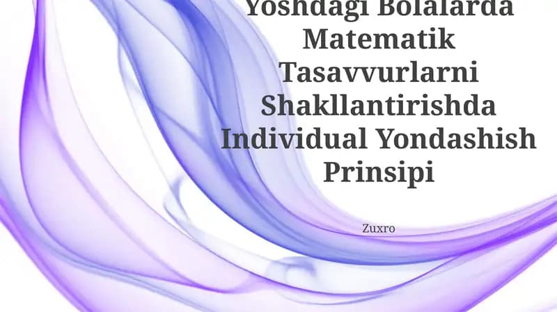 Maktabgacha Yoshdagi Bolalarda Matematik Tasavvurlarni Shakllantirishda Individual Yondashish Prinsipi