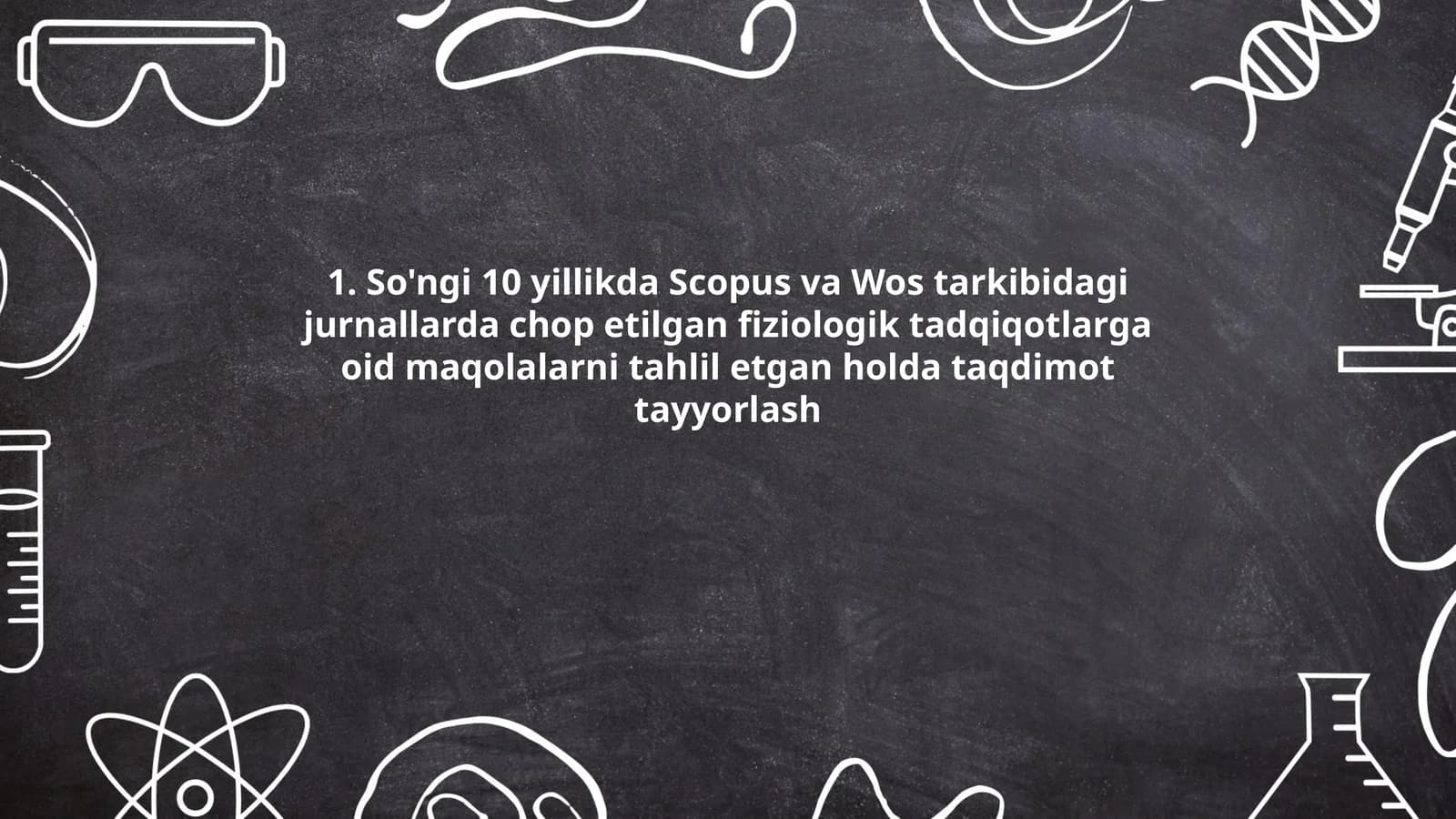 So'ngi 10 yillikda Scopus va Wos tarkibidagi jurnallarda chop etilgan fiziologik tadqiqotlarga oid maqolalarni tahlil etgan holda taqdimot tayyorlash