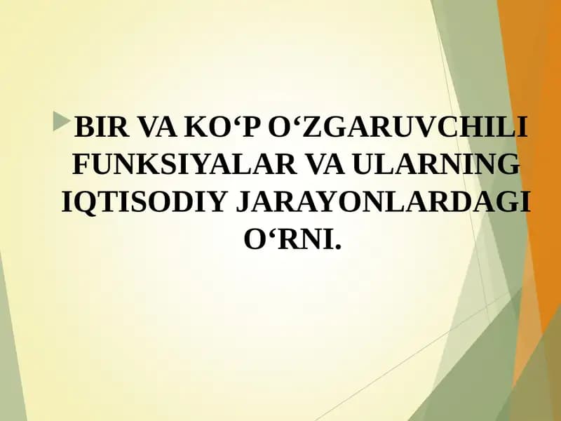BIR VA KО‘P О‘ZGARUVCHILI FUNKSIYALAR VA ULARNING IQTISODIY JARAYONLARDAGI О‘RNI.