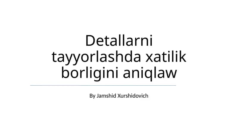 Detallarni tayyorlashda xatilik borligini aniqlaw