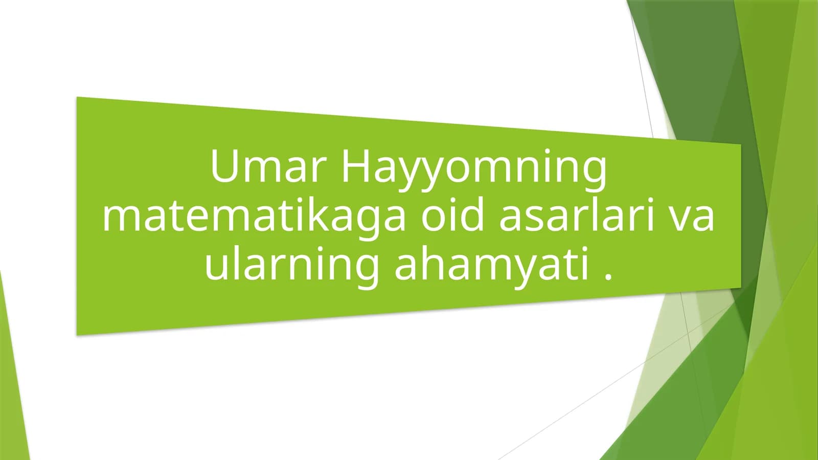 Umar Hayyomning matematikaga oid asarlari va ularning ahamyati