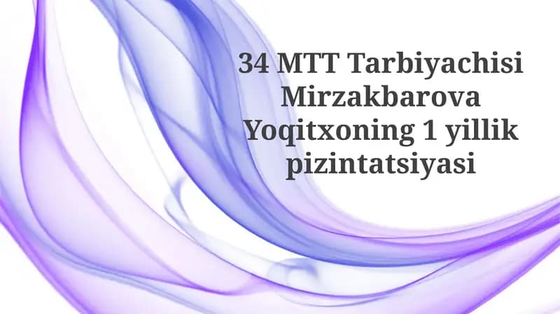 34 MTTTarbiyachisiMirzakbarovaYoqitxoning1yillikpizintatsiyasi