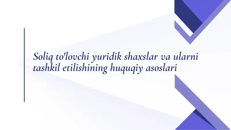 Soliq to'lovchi yuridik shaxslar va ularni tashkil etilishining huquqiy asoslari