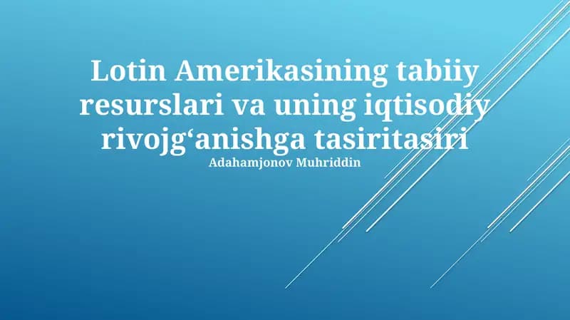 Lotin Amerikasining tabiiy resurslari va uning iqtisodiy rivojgʻanishga tasiritasiri
