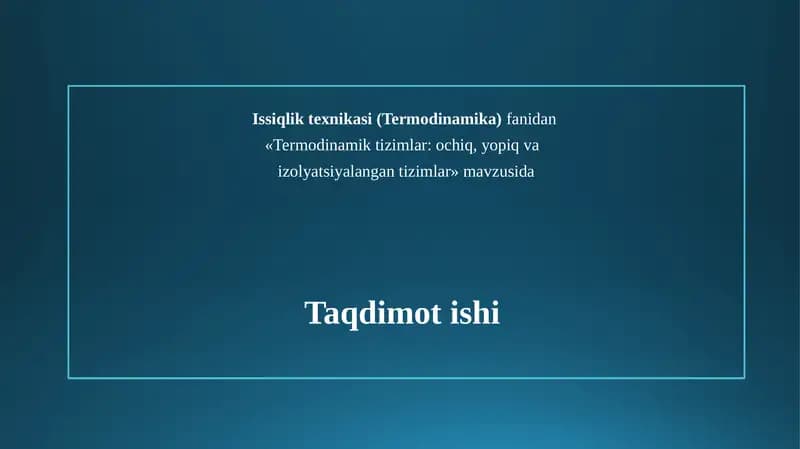Termodinamik tizimlar: ochiq, yopiq va izolyatsiyalangan tizimlar