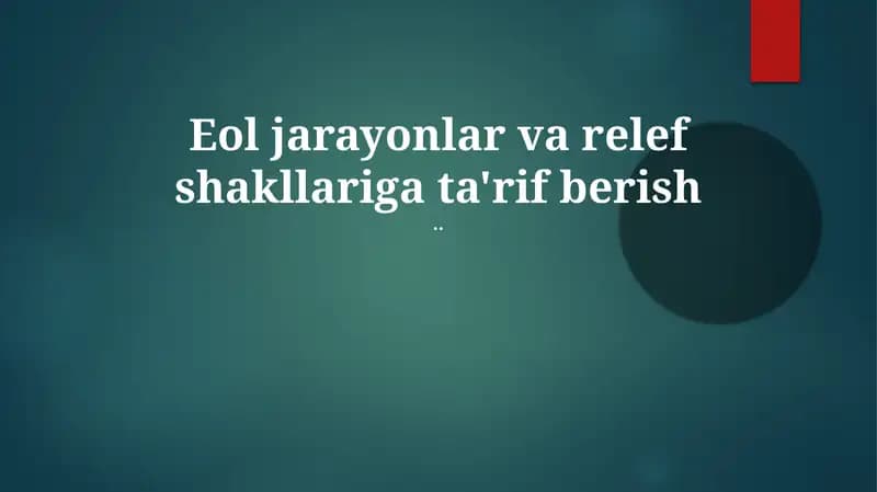 Eol jarayonlar va relef shakllariga ta'rif berish
