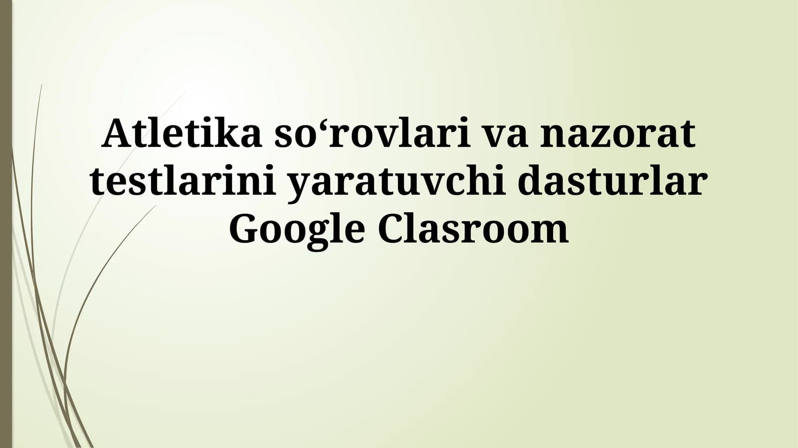 Atletika soʻrovlari va nazorat testlarini yaratuvchi dasturlar GoogleClasroom