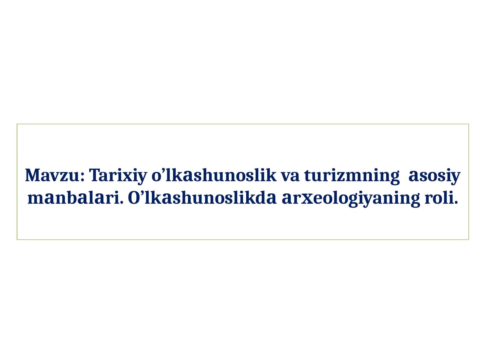 Tarixiy o’lkаshunoslik va turizmning  аsosiy mаnbаlаri. O’lkаshunoslikdа аrхeologiyaning roli