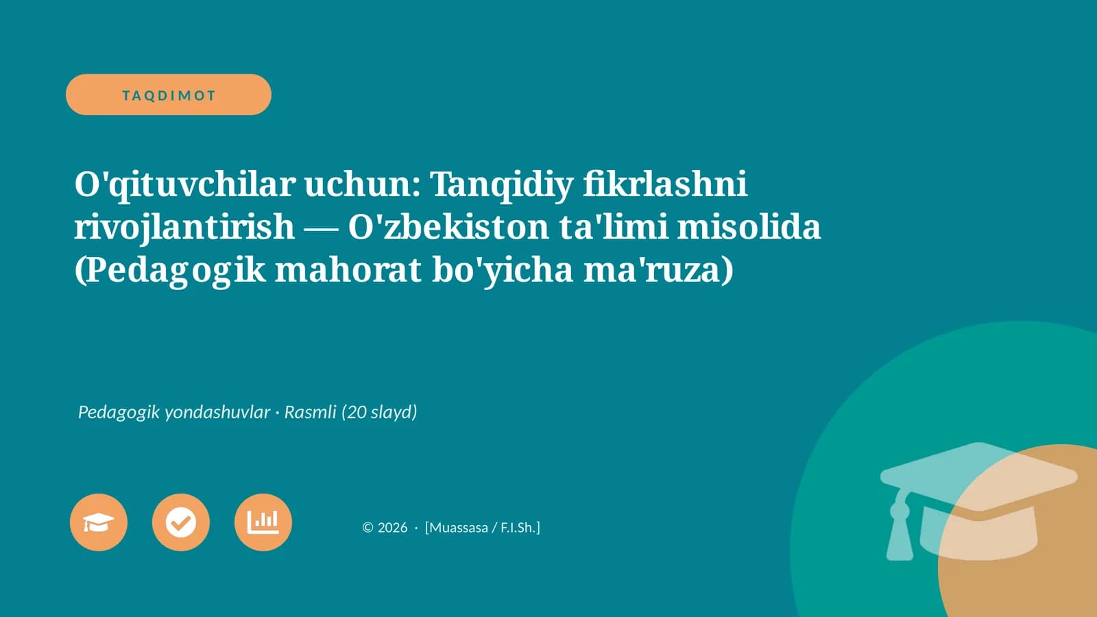 O'qituvchilar uchun: Tanqidiy fikrlashni rivojlantirish — O'zbekiston ta'limi misolida (Pedagogik mahorat bo'yicha ma'ruza)
