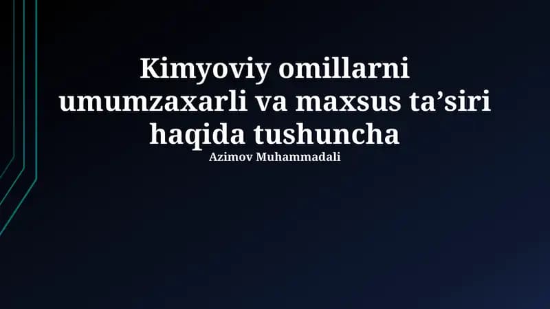 Kimyoviy omillarni umumzaxarli va maxsus ta'siri haqida tushuncha