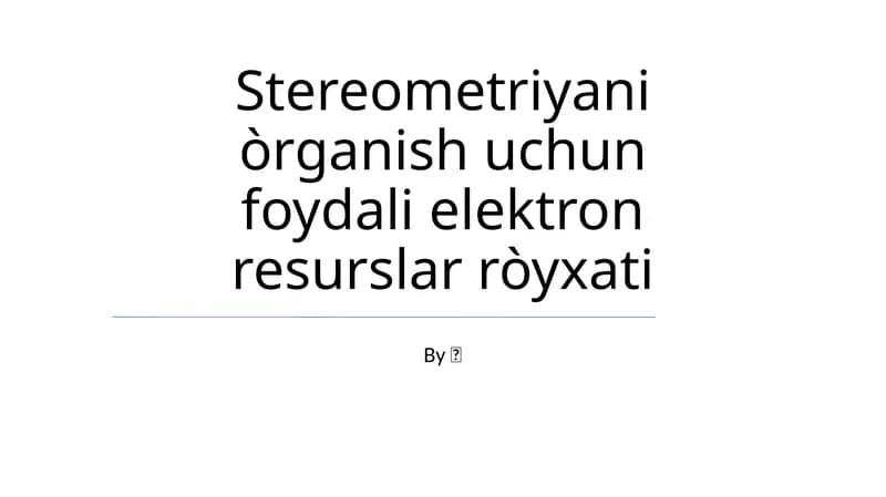 Stereometriyani òrganish uchun foydali elektron resurslar ròyxati