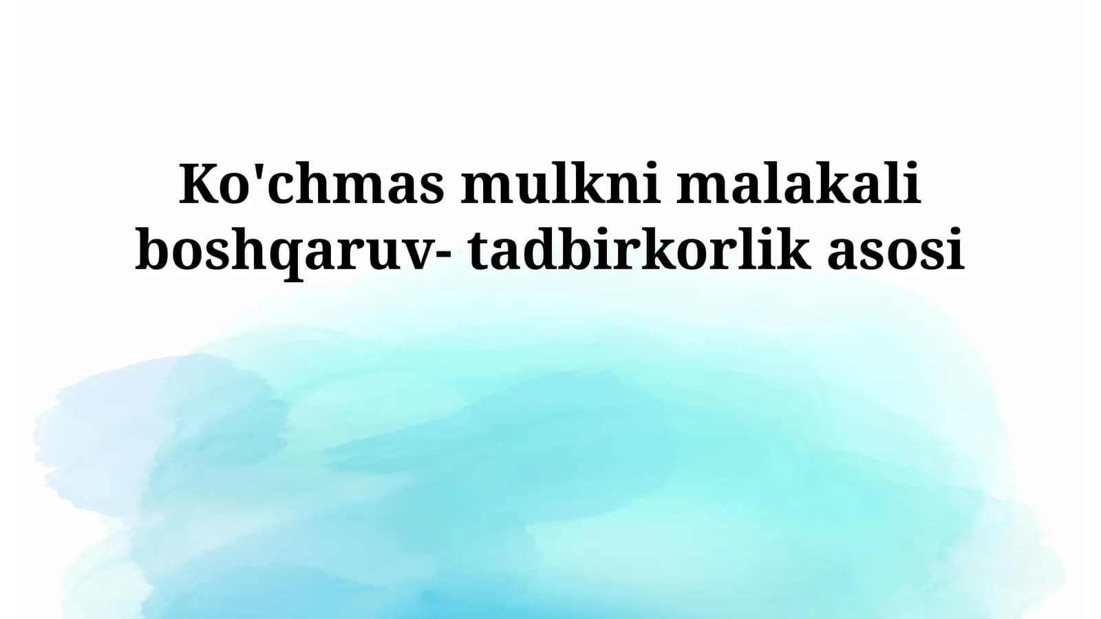 Ko'chmas mulkni malakali boshqaruv- tadbirkorlik asosi