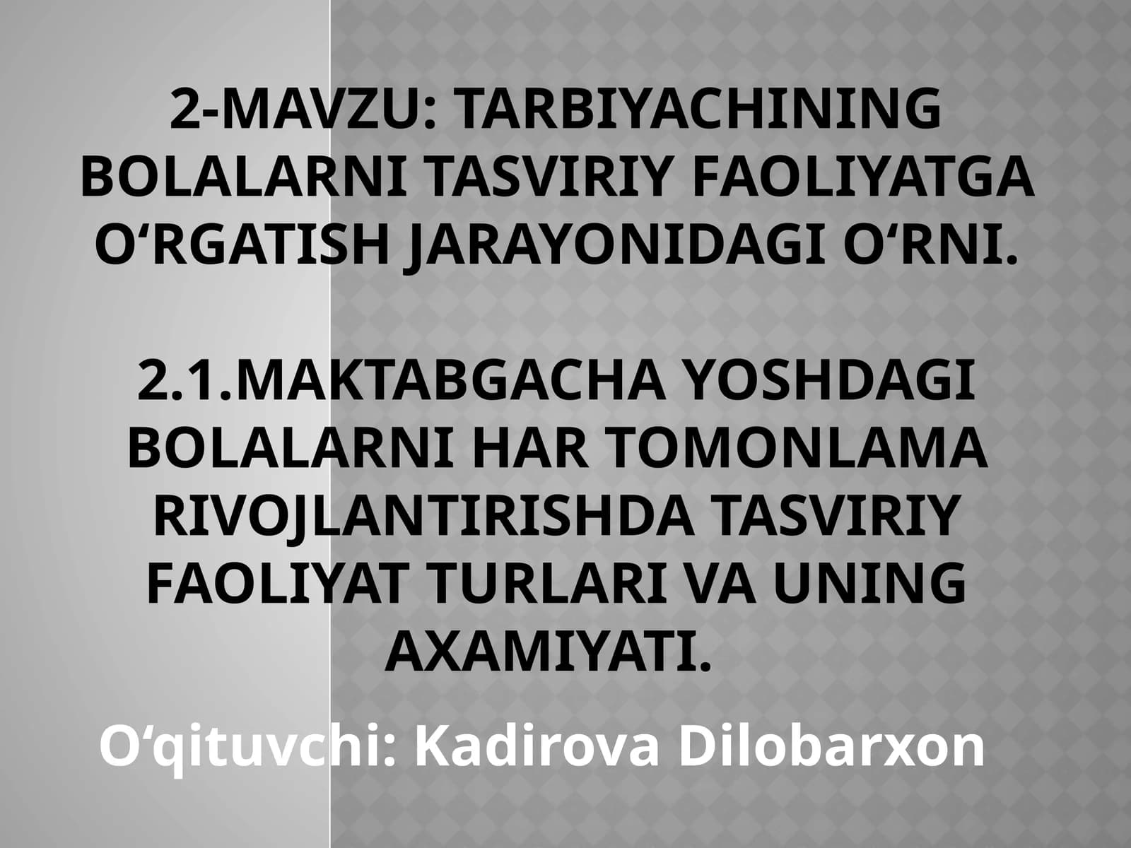 Tarbiyachining bolalarni tasviriy faoliyatga o‘rgatish jarayonidagi o‘rni