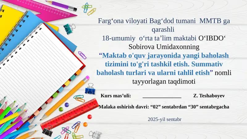 Maktabo'quv jarayonida yangi baholash tizimini to'g'ritash kilelish. Summativ baholash turlari va ularni tahdid etish