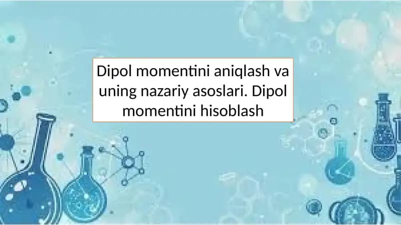 Dipol momentini aniqlash va uning nazariy asoslari. Dipol momentini hisoblash